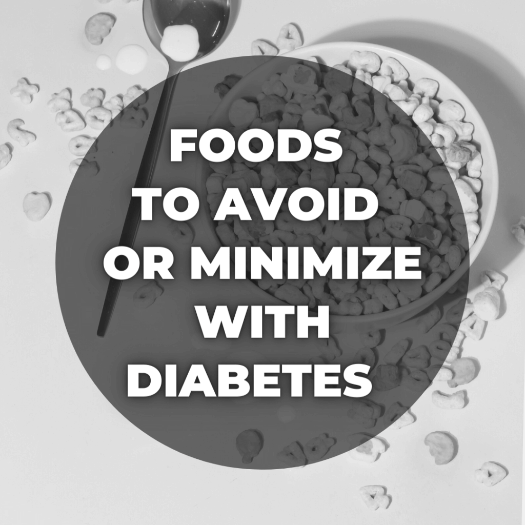 Foods to avoid or minimize with Diabetes